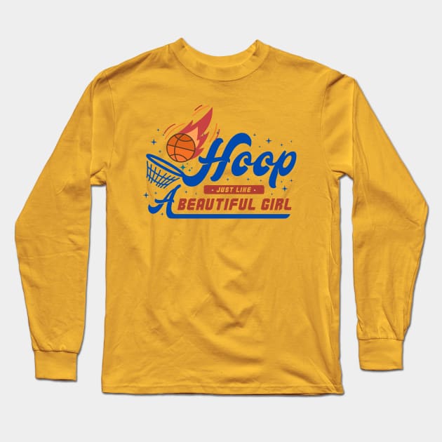 HOOP JUST LiKE A BEAUTIFUL GIRL Long Sleeve T-Shirt by twitaadesign